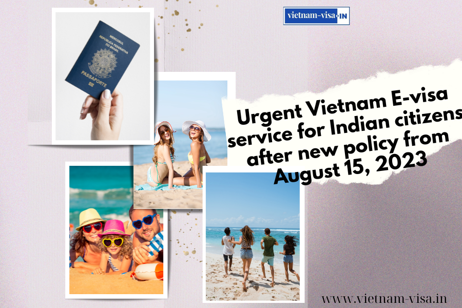 Urgent Vietnam E-visa service for Indian citizens after new policy from August 15, 2023