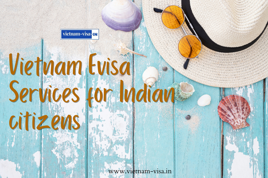 The Impact of New Policy of Expedited Vietnam Evisa Services for Indian citizens from August 15, 2023