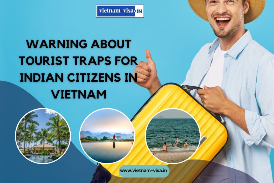 Warning About Tourist Traps for Indian Citizens in Vietnam
