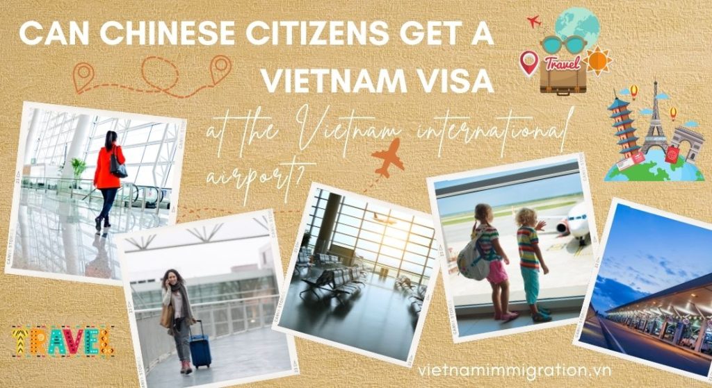 Can CHINESE citizens get a Vietnam visa at the Vietnam airport?