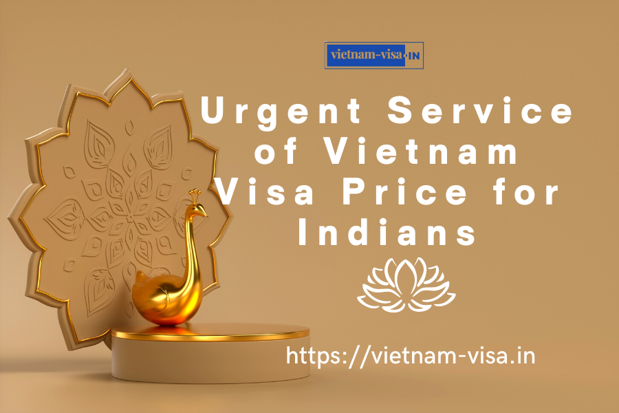 Urgent Service of Vietnam Visa Price for Indians