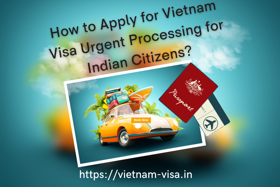 Vietnam Visa Urgent Processing