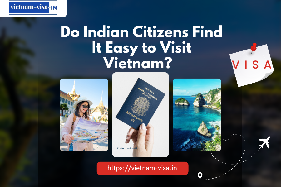 Do Indian Citizens Find It Easy to Visit Vietnam