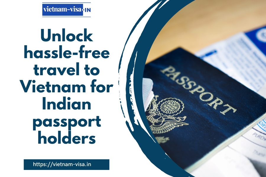 Unlock hassle-free travel to Vietnam for Indian passport holders
