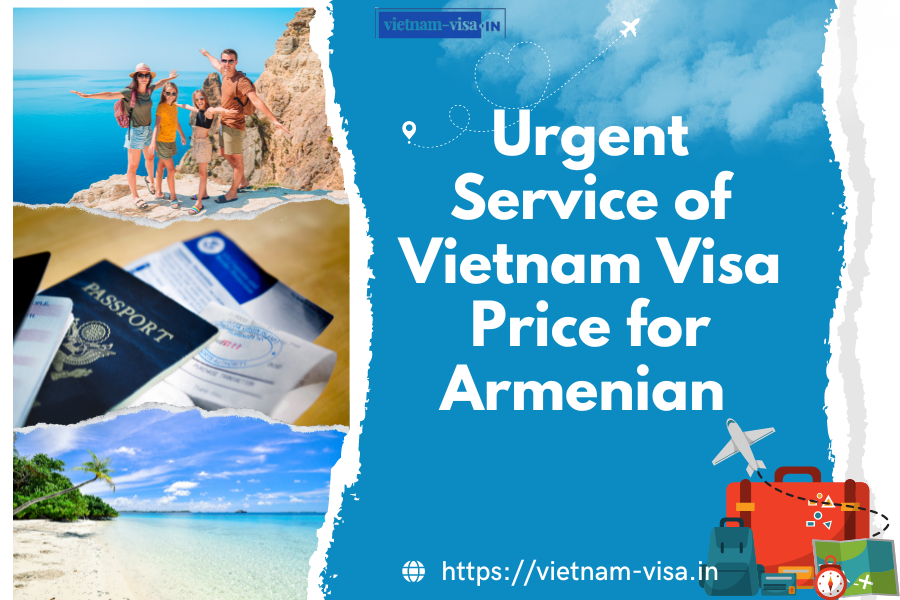 Urgent Service of Vietnam Visa Price for Armenian