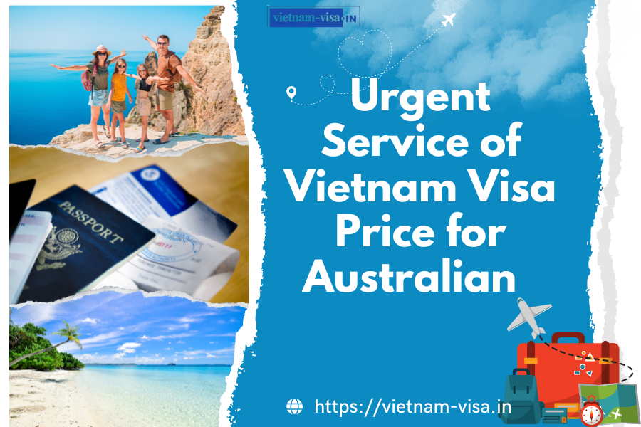 Urgent Service of Vietnam Visa Price for Australian