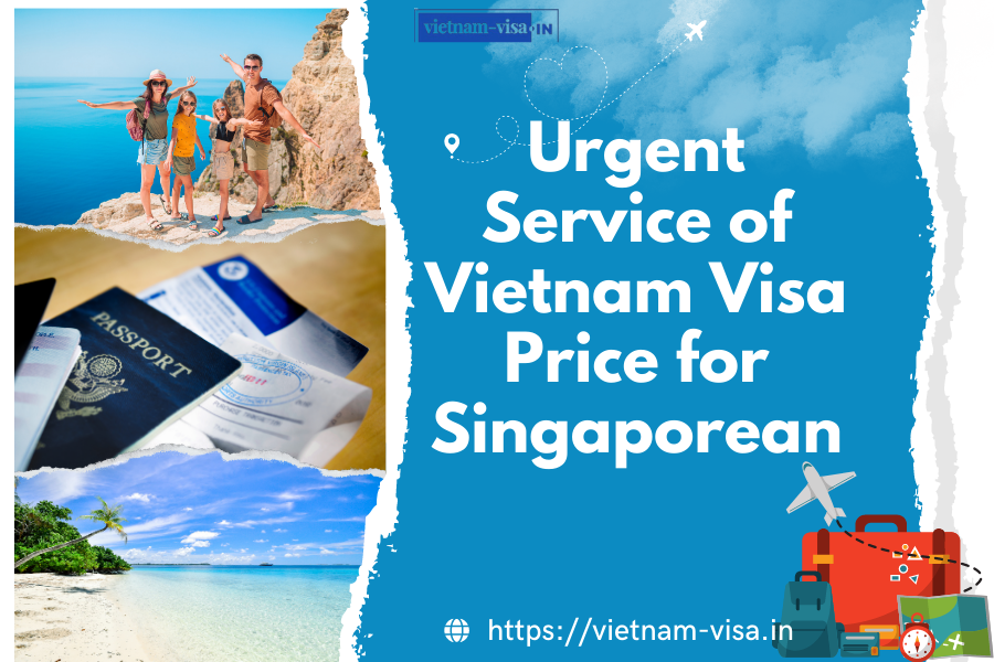 Urgent Service of Vietnam Visa Price for Singaporean