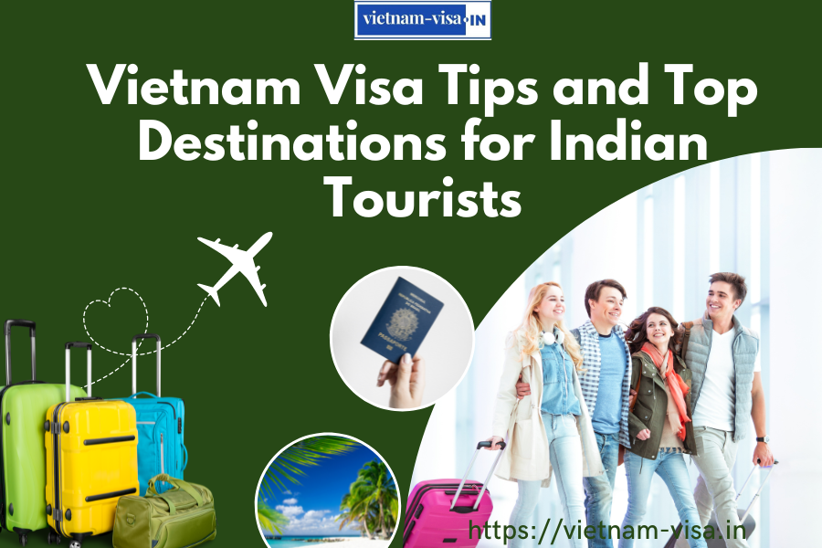 Vietnam Visa Tips and Top Destinations for Indian Tourists