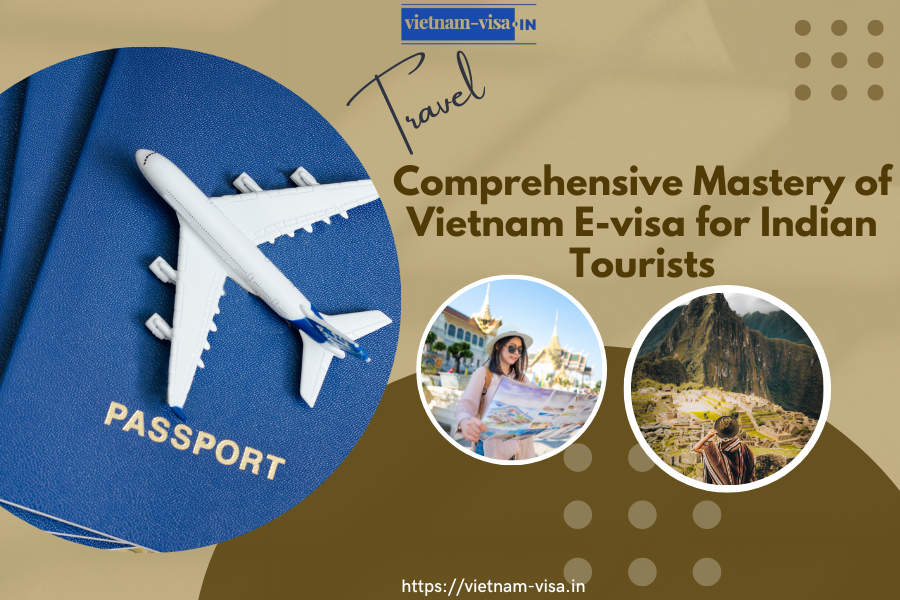 Comprehensive Mastery of Vietnam E-visa for Indian Tourists