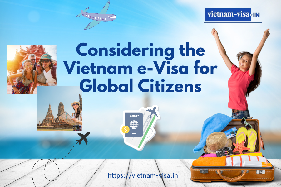 Considering the Vietnam e-Visa for Global Citizens