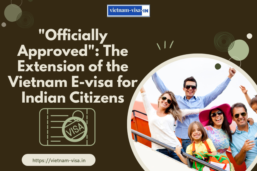 "Officially Approved": The Extension of the Vietnam E-visa for Indian Citizens