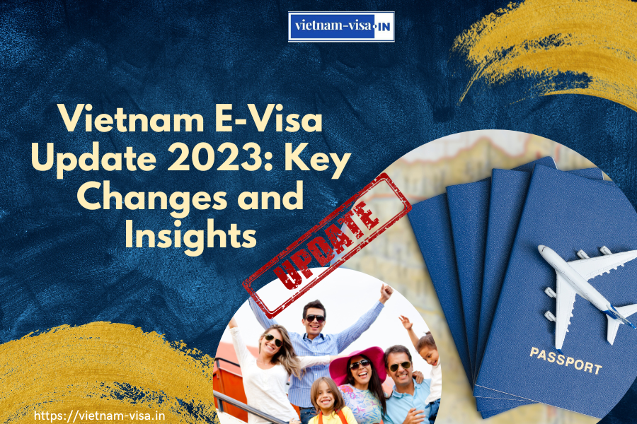 Vietnam E-Visa Update 2023: Key Changes and Insights