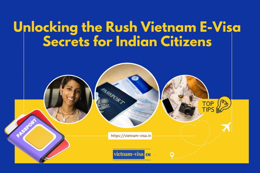 Unlocking the Rush Vietnam E-Visa Secrets for Indian Citizens