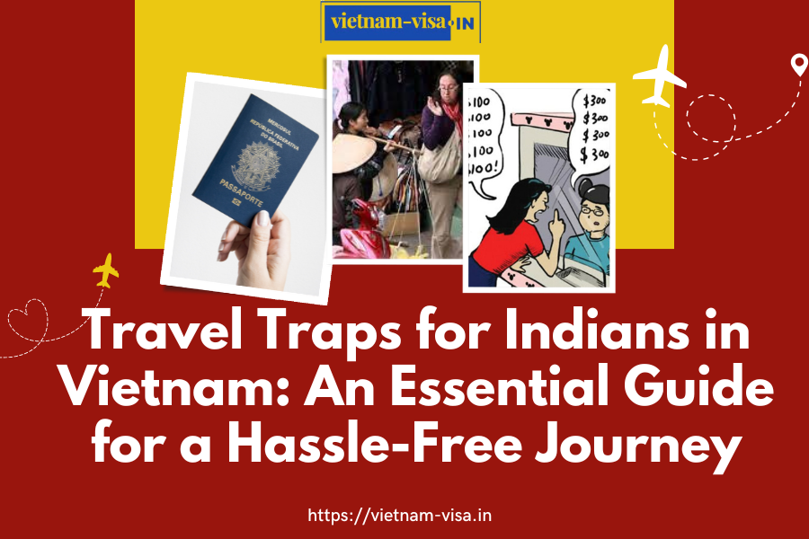 Travel Traps for Indians in Vietnam: An Essential Guide for a Hassle-Free Journey
