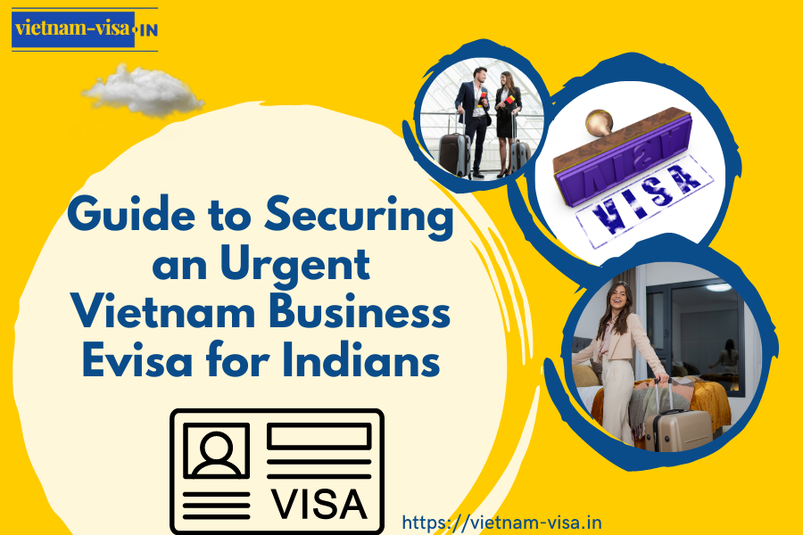 Urgent Vietnam Business Evisa for Indians