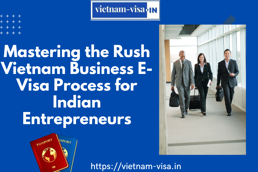 ietnam Business E-Visa Process for Indian Entrepreneurs