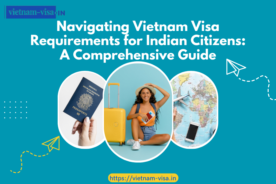 Vietnam Visa Requirements for Indian Citizens