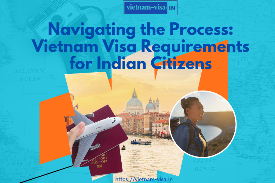 Vietnam Visa Requirements for Indian Citizens