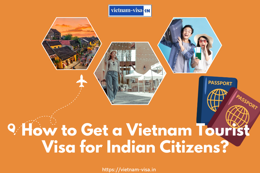 How to Get a Vietnam Tourist Visa for Indian Citizens?