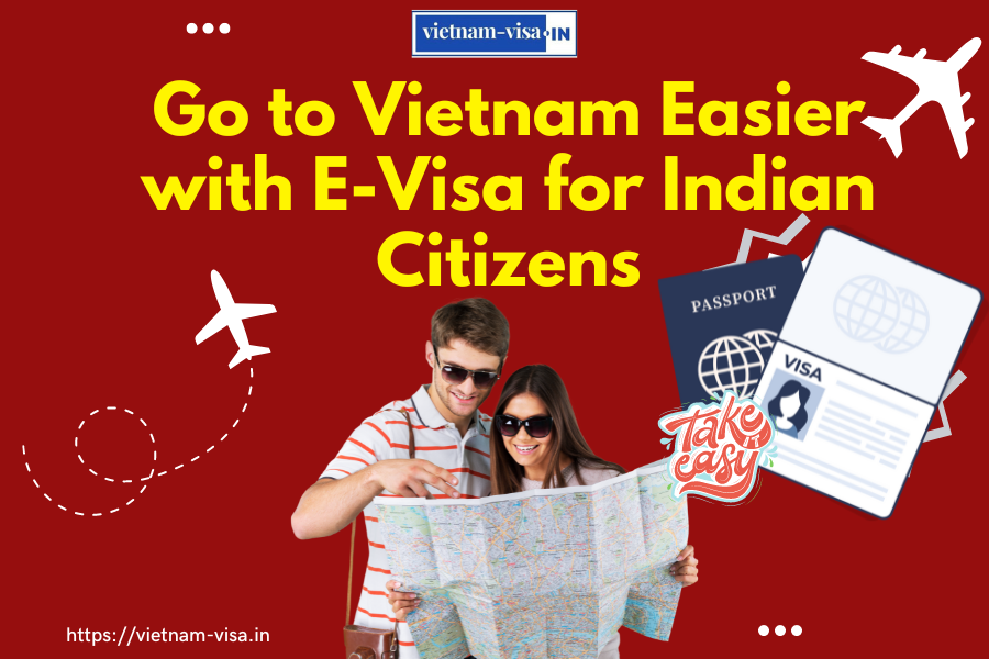 Go to Vietnam Easier with E-Visa for Indian Citizens
