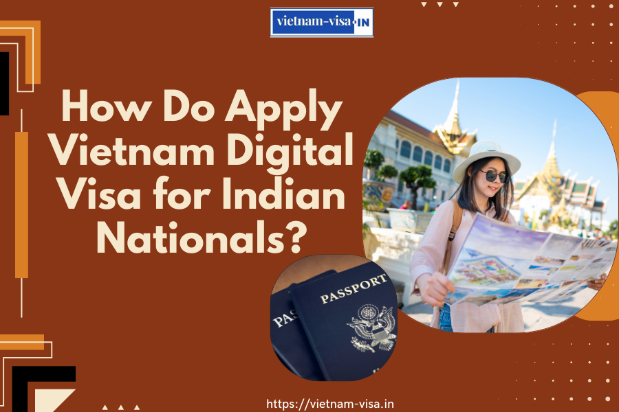 How Do Apply Vietnam Digital Visa for Indian Nationals