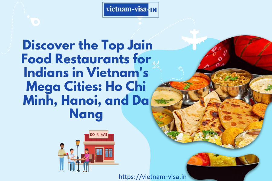 Discover the Top Jain Food Restaurants for Indians in Vietnam's Mega Cities: Ho Chi Minh, Hanoi, and Da Nang