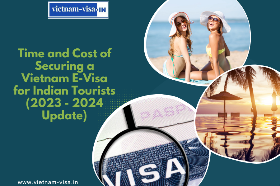 Time and Cost of Securing a Vietnam E-Visa for Indian Tourists (2023 - 2024 Update)