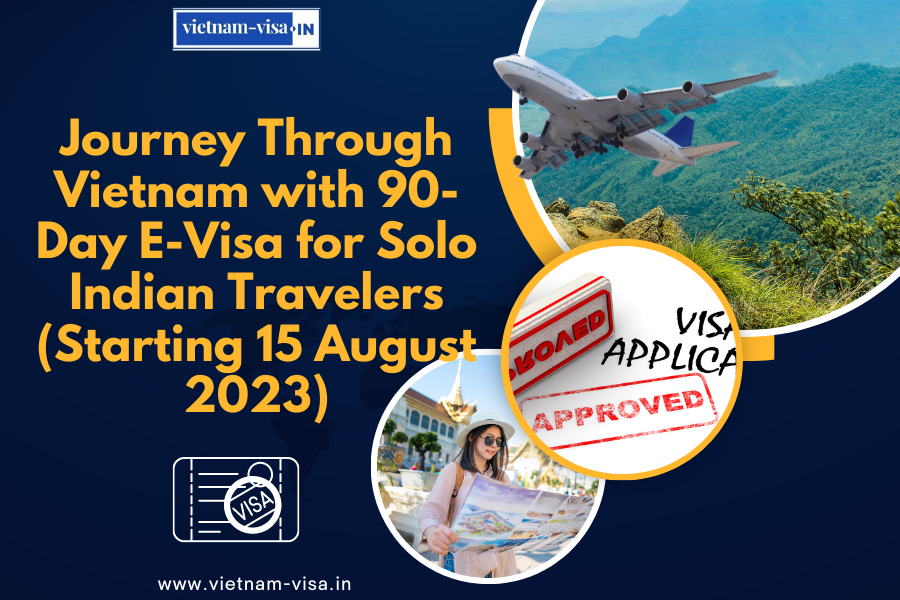 Journey Through Vietnam with 90-Day E-Visa for Solo Indian Travelers (Starting 15 August 2023)