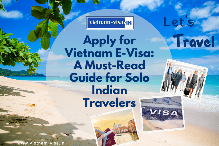 Apply for Vietnam E-Visa: A Must-Read Guide for Solo Indian Travelers