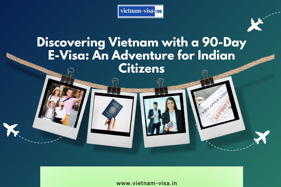 Discovering Vietnam with a 90-Day E-Visa: An Adventure for Indian Citizens