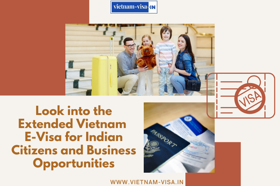 Look into the Extended Vietnam E-Visa for Indian Citizens and Business Opportunities