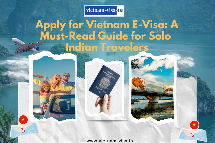 Experiencing Vietnam with 90-Day Solo Adventure Using E-Visa for Indian Citizens