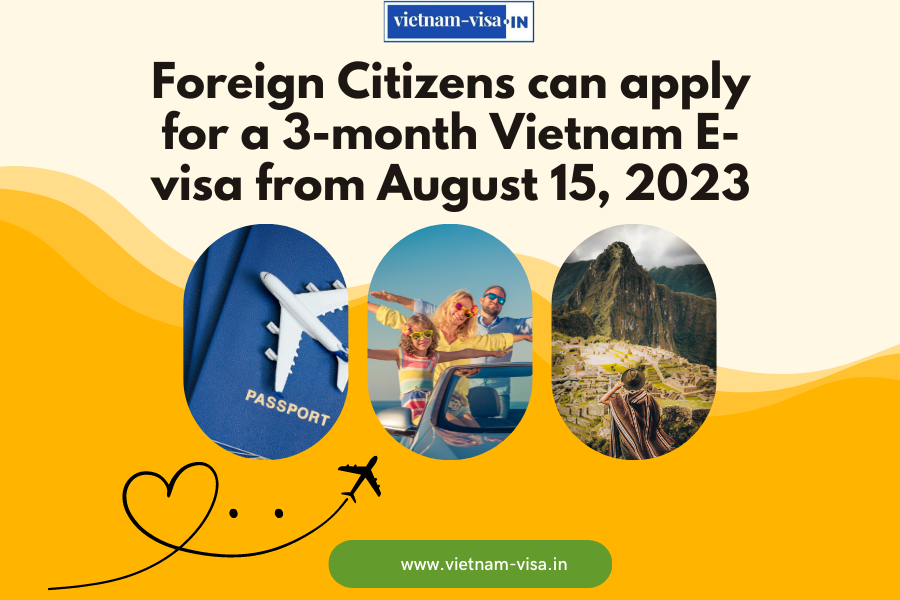 Foreign Citizens can apply for a 3-month Vietnam E-visa from August 15, 2023