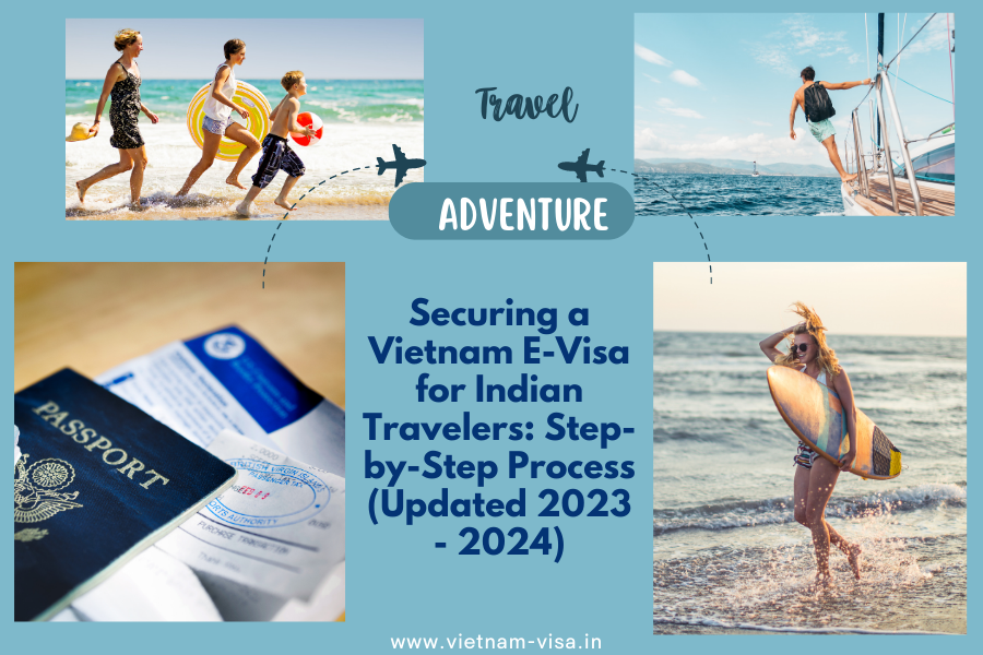 Securing a Vietnam E-Visa for Indian Travelers: Step-by-Step Process (Updated 2023 - 2024)