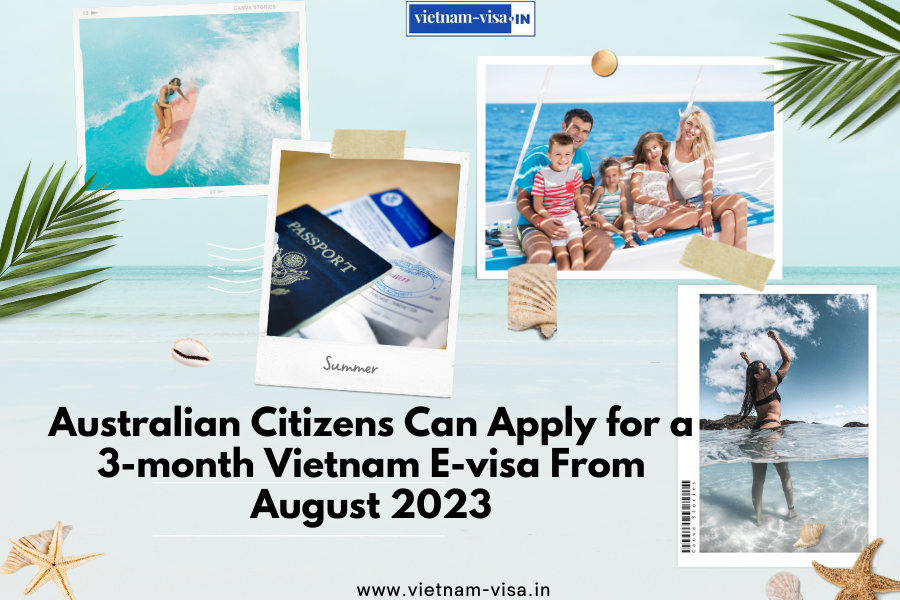 Australian Citizens Can Apply for a 3-month Vietnam E-visa From August 2023