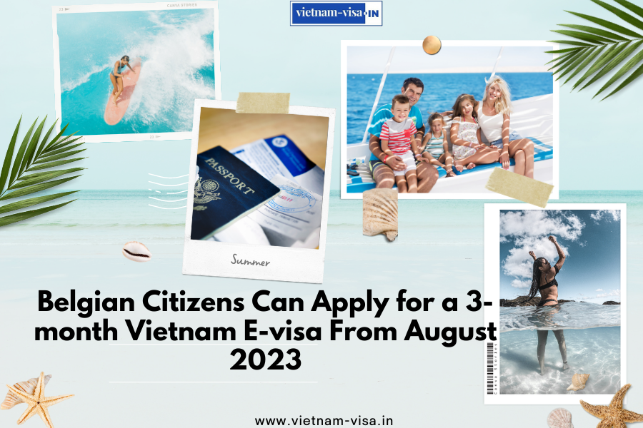 Belgian Citizens Can Apply for a 3-month Vietnam E-visa From August 2023