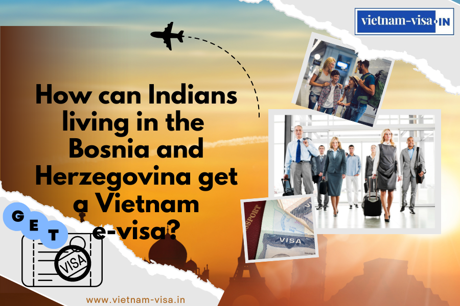 How can Indians living in the Bosnia and Herzegovina get a Vietnam e-visa? 
