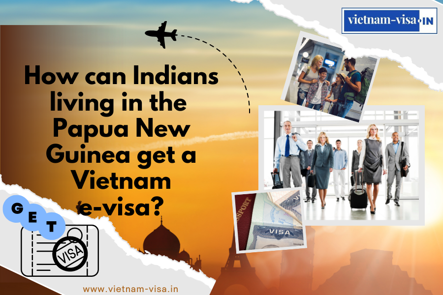 How can Indians living in the Papua New Guinea get a Vietnam e-visa? 