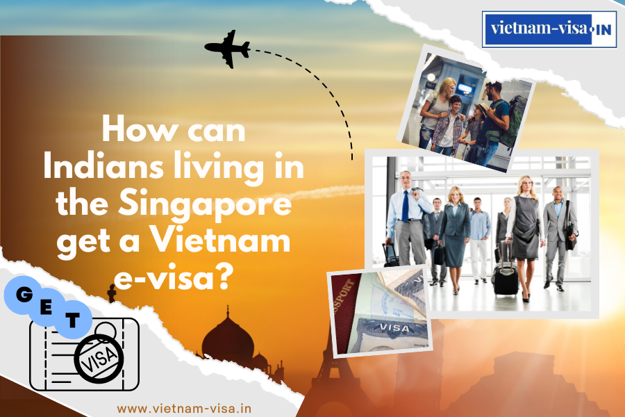 How can Indians living in theSingapore get a Vietnam e-visa? 
