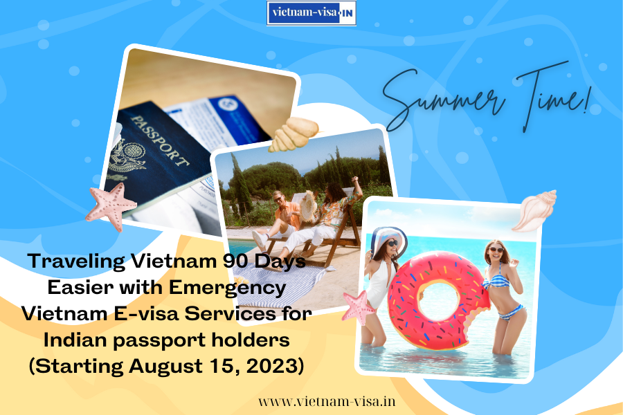 Traveling Vietnam 90 Days Easier with Emergency Vietnam E-visa Services for Indian passport holders (Starting August 15, 2023)