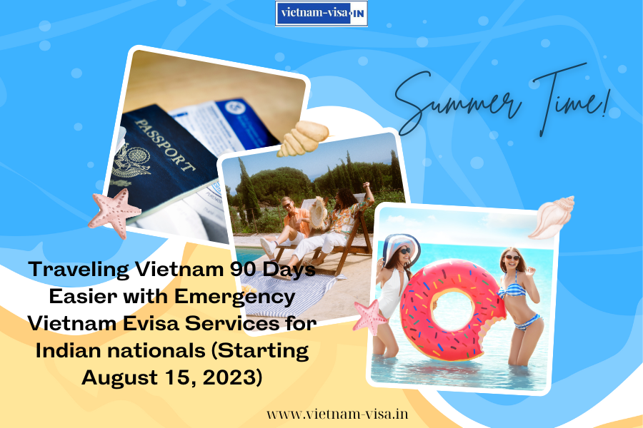 Traveling Vietnam 90 Days Easier with Emergency Vietnam Evisa Services for Indian nationals (Starting August 15, 2023)