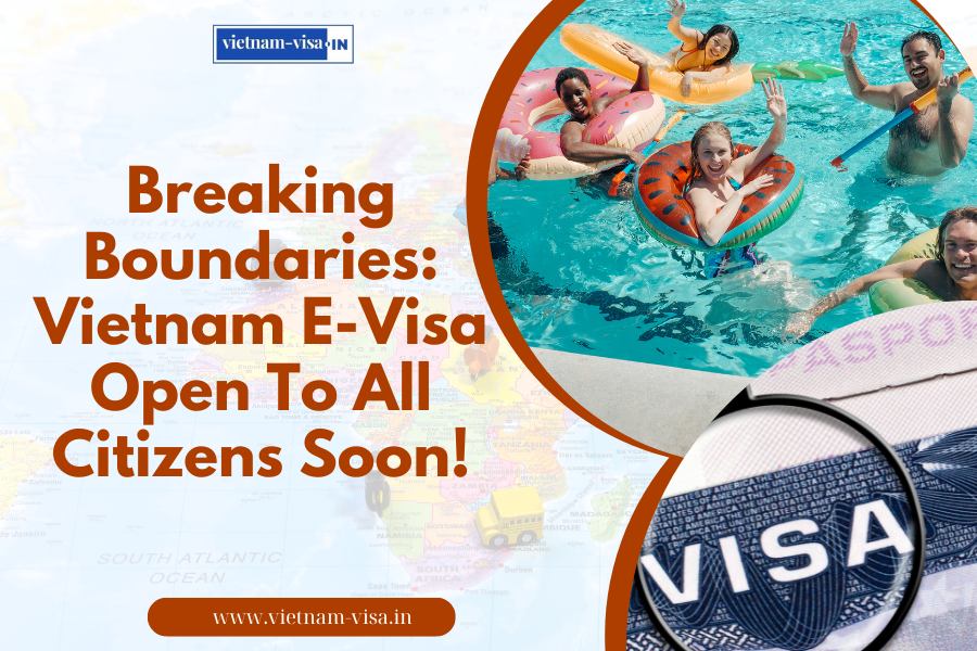Breaking Boundaries: Vietnam's E-Visa Open To All Citizens Soon!