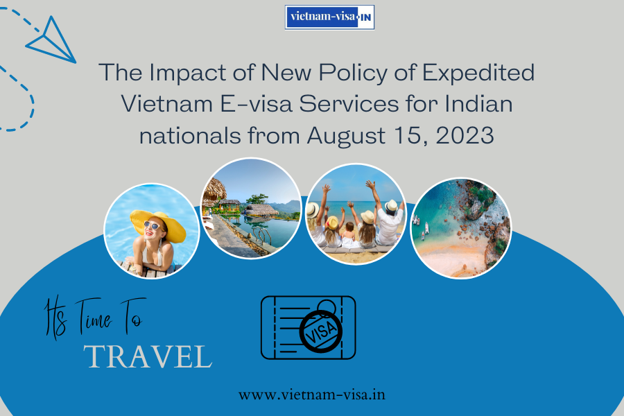 The Impact of New Policy of Expedited Vietnam E-visa Services for Indian nationals from August 15, 2023