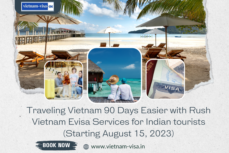 Traveling Vietnam 90 Days Easier with Rush Vietnam Evisa Services for Indian tourists (Starting August 15, 2023)
