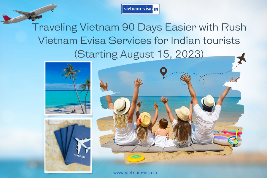 Traveling Vietnam 90 Days Easier with Expedited Vietnam E-visa Services for Indian travelers (Starting August 15, 2023)