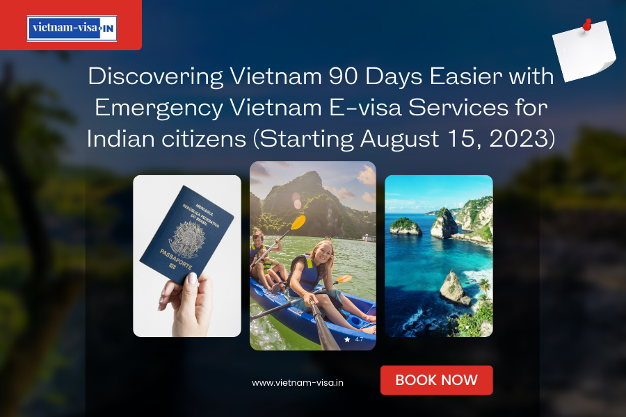 Discovering Vietnam 90 Days Easier with Emergency Vietnam E-visa Services for Indian citizens (Starting August 15, 2023)
