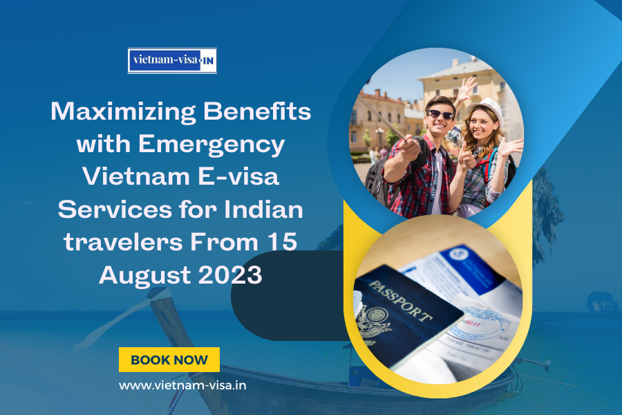 Maximizing Benefits with Rush Vietnam Evisa Services for Indian tourists From 15 August 2023
