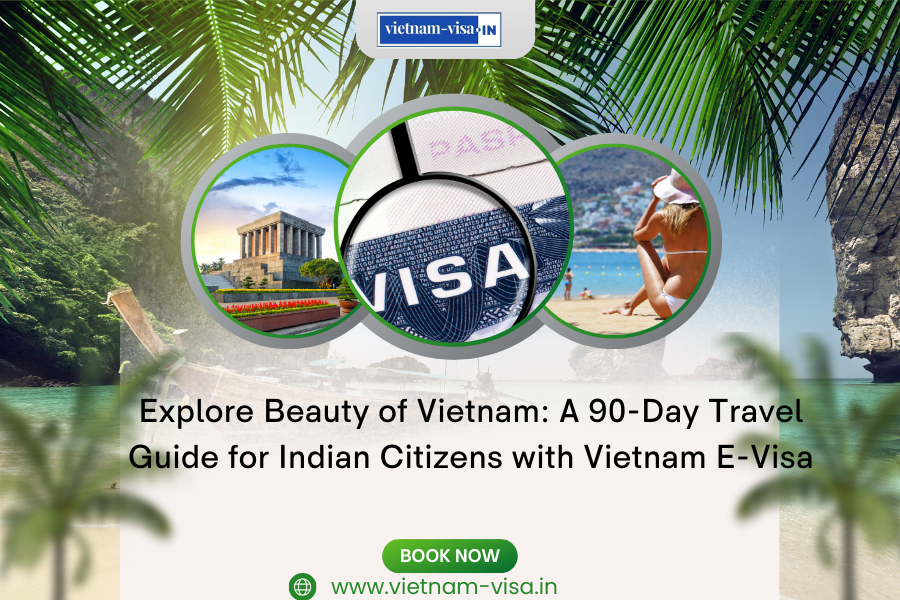 Explore Beauty of Vietnam: A 90-Day Travel Guide for Indian Citizens with Vietnam E-Visa