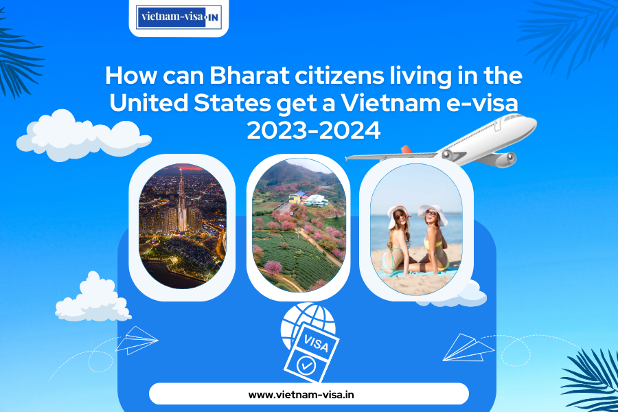 How can Bharat citizens living in the United States get a Vietnam e-visa 2023-2024