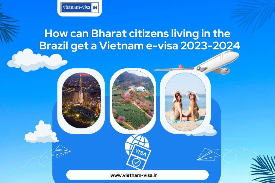 How can Bharat citizens living in the Brazil get a Vietnam e-visa 2023-2024